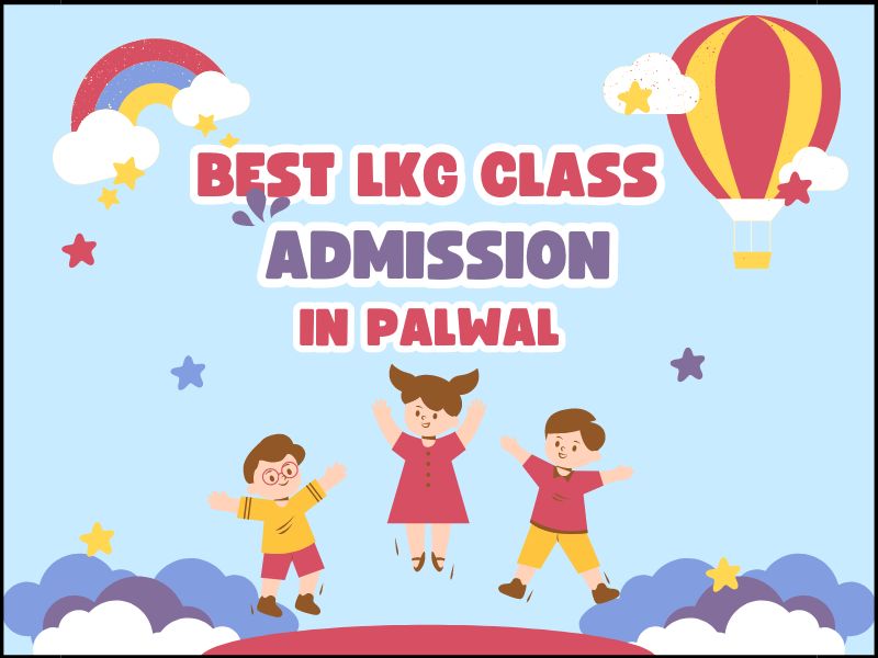 Best Lkg Class Admission In Palwal - Bkpragmatic